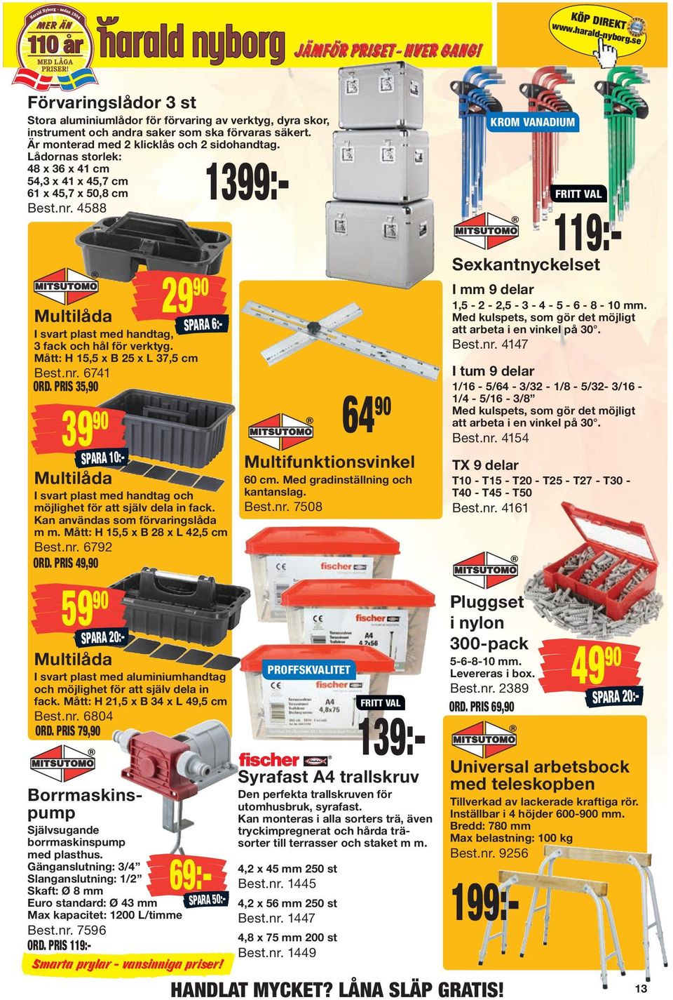 PRIS 35,90 39 90 SPARA 10:- Multilåda I svart plast med handtag och möjlighet för att själv dela in fack. Kan användas som förvaringslåda m m. Mått: H 15,5 x B 28 x L 42,5 cm Best.nr. 6792 ORD.