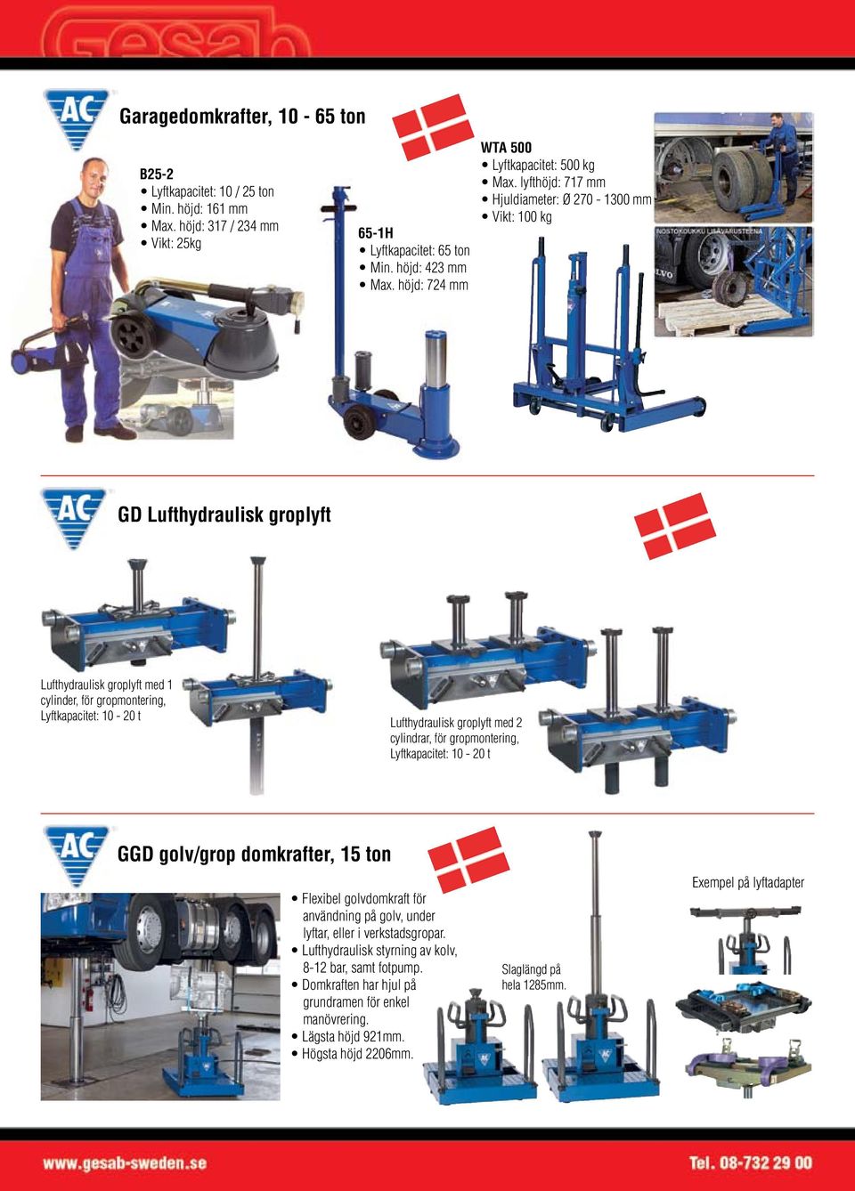 lyfthöjd: 717 mm Hjuldiameter: Ø 270-1300 mm Vikt: 100 kg GD Lufthydraulisk groplyft Lufthydraulisk groplyft med 1 cylinder, för gropmontering, Lyftkapacitet: 10-20 t Lufthydraulisk groplyft med