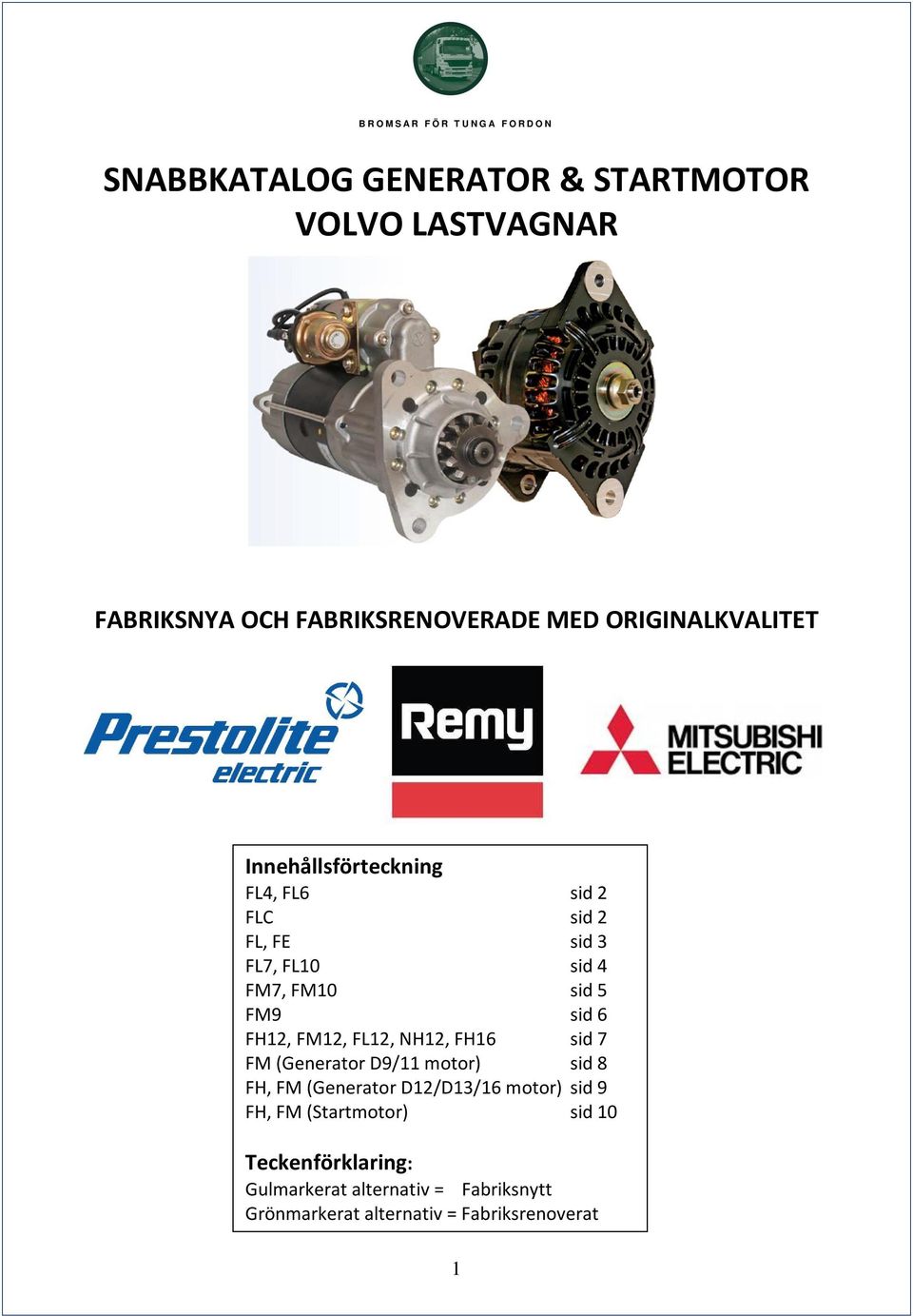 FM12, FL12, NH12, FH16 sid 7 FM (Generator D9/11 motor) sid 8 FH, FM (Generator D12/D13/16 motor) sid 9 FH, FM