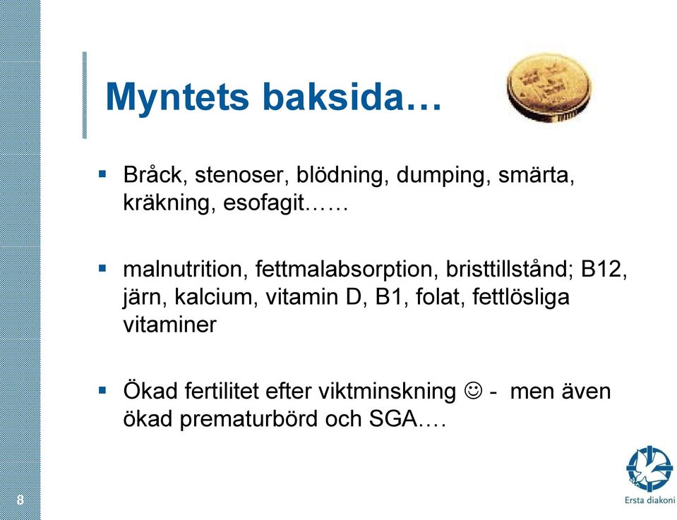 bristtillstånd; B12, järn, kalcium, vitamin D, B1, folat,