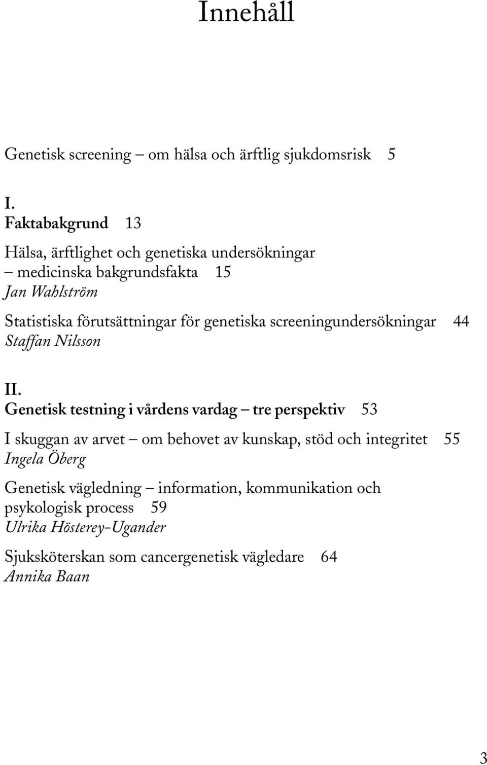 för genetiska screeningundersökningar 44 Staffan Nilsson II.