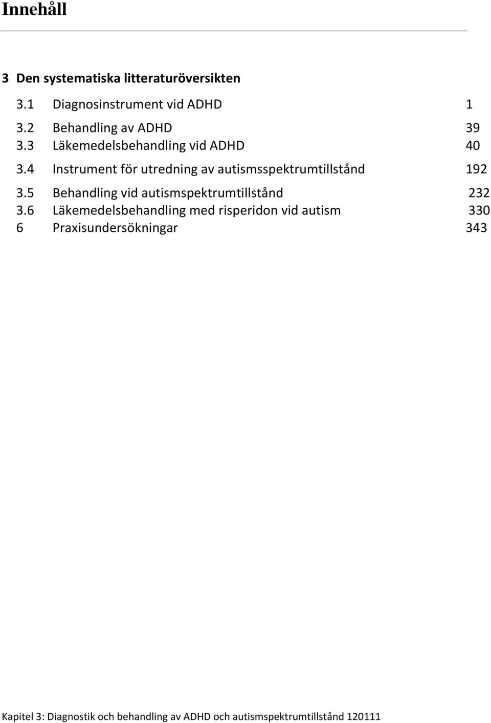 4 Instrument för utredning av autismsspektrumtillstånd 192 3.