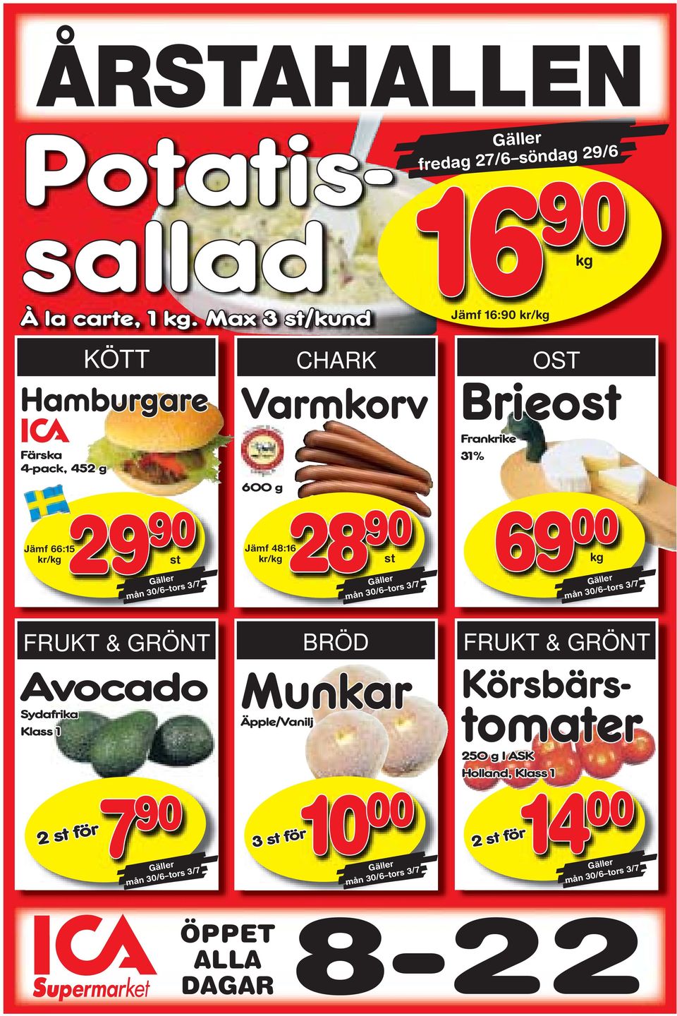 kr/kg 29 90 st Gäller mån 30/6 tors 3/7 FRUKT & GRÖNT Avocado Sydafrika Klass 1 2 st för 7 90 Gäller mån 30/6 tors 3/7 600 g Jämf 48:16 kr/kg BRÖD