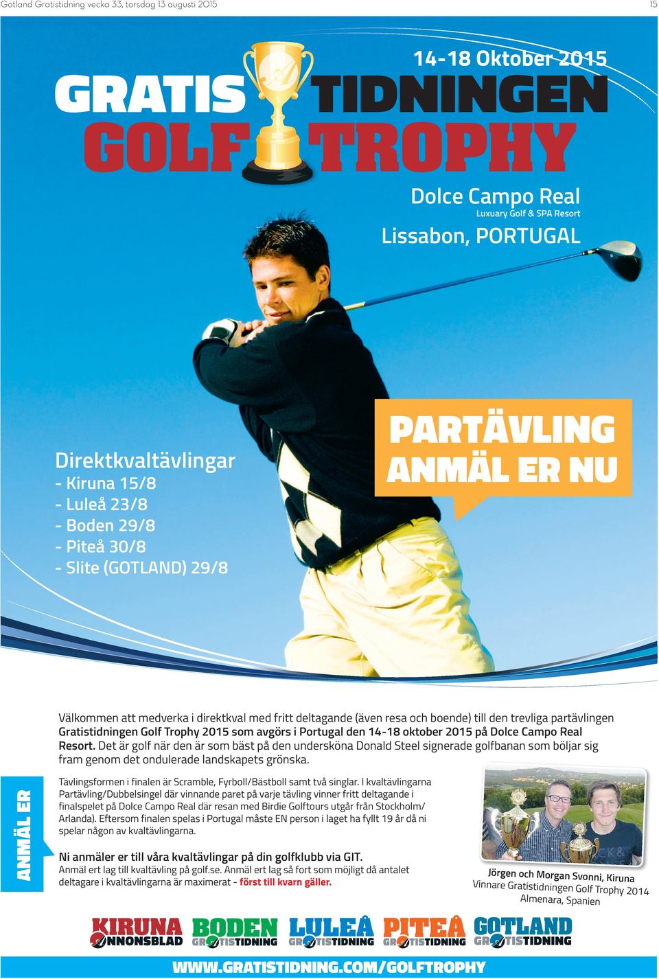 Campo Real Resort. Det är golf när den är som bäst på den undersköna Donald Steel signerade golfbanan som böljar sig fram genom det ondulerade landskapets grönska.