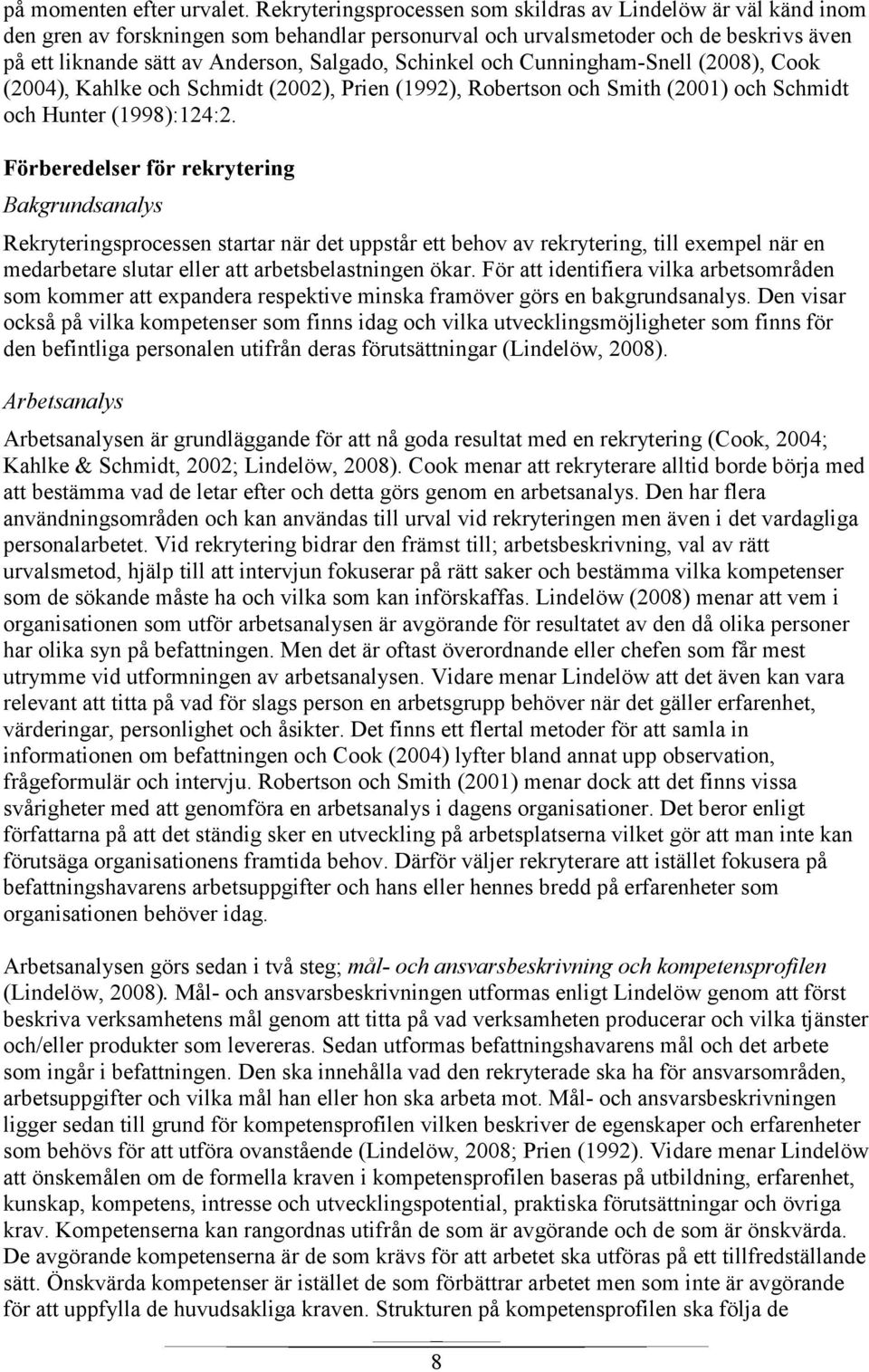 Schinkel och Cunningham-Snell (2008), Cook (2004), Kahlke och Schmidt (2002), Prien (1992), Robertson och Smith (2001) och Schmidt och Hunter (1998):124:2.