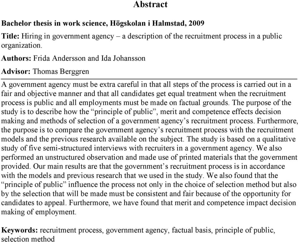 all candidates get equal treatment when the recruitment process is public and all employments must be made on factual grounds.