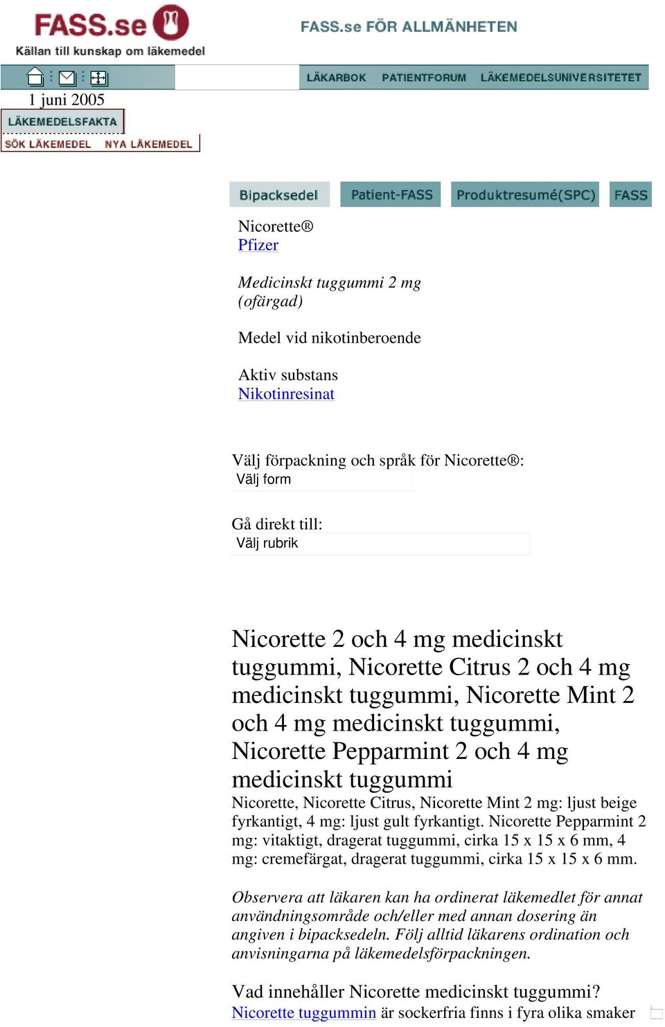 Nicorette Citrus, Nicorette Mint 2 mg: ljust beige fyrkantigt, 4 mg: ljust gult fyrkantigt.