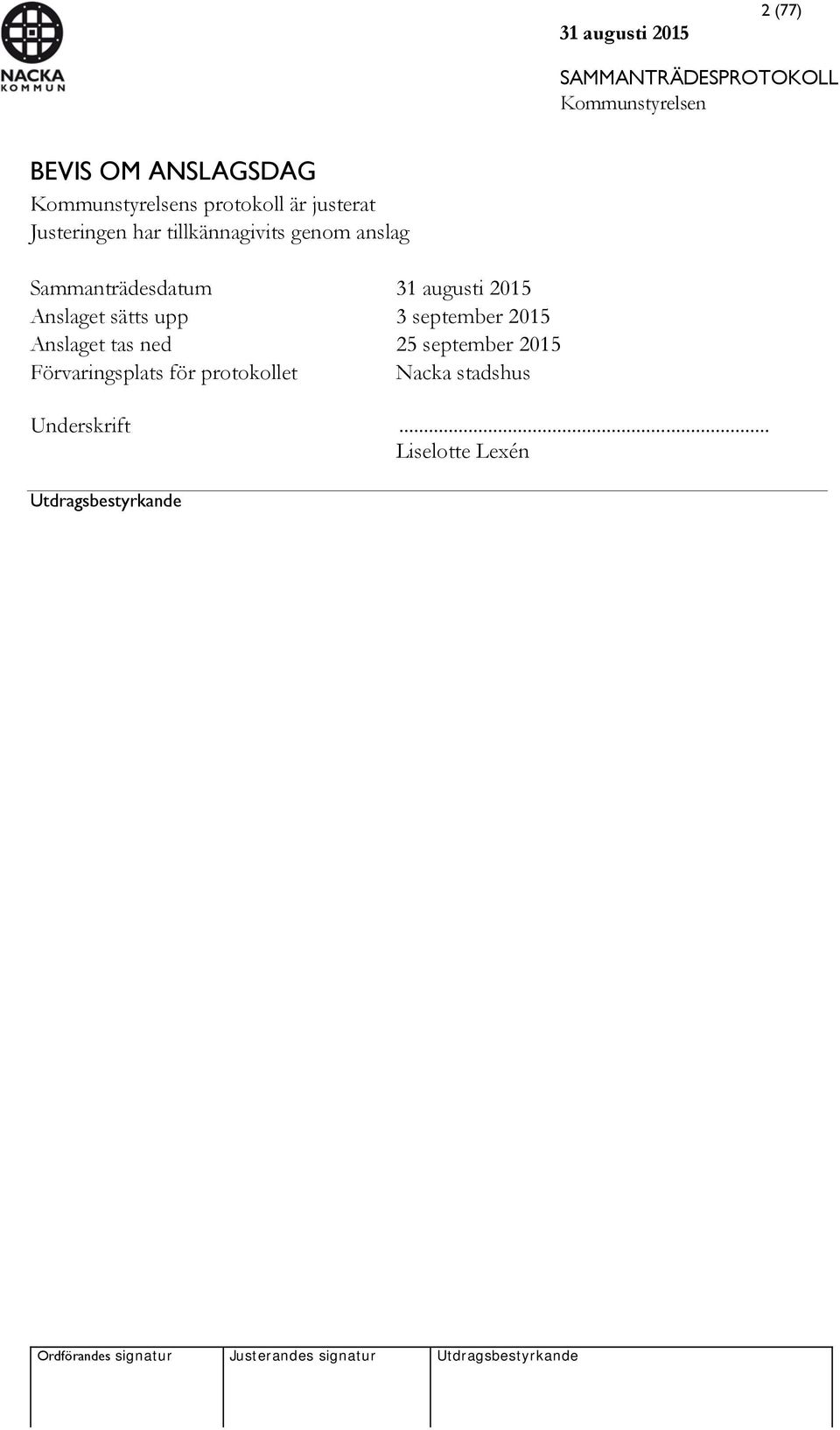 sätts upp 3 september 2015 Anslaget tas ned 25 september 2015