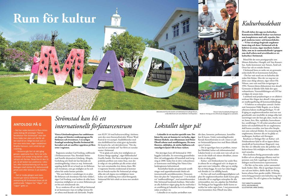 kulturhus i Strömstad. 18 antologi på g Det har redan kommit in flera intressanta bidrag till antologin Kärlek.