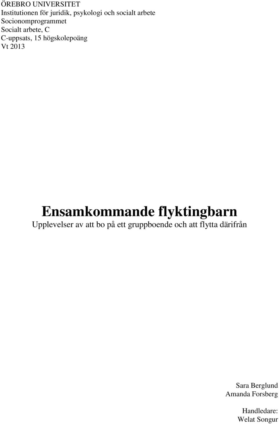 Vt 2013 Ensamkommande flyktingbarn Upplevelser av att bo på ett