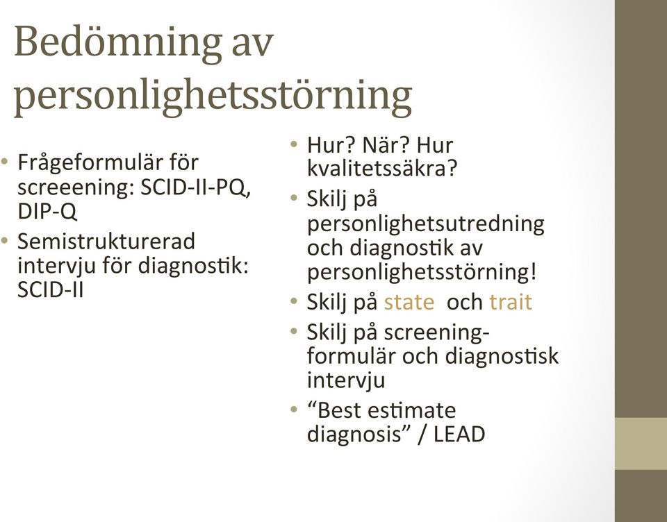 Skilj på personlighetsutredning och diagnosok av personlighetsstörning!