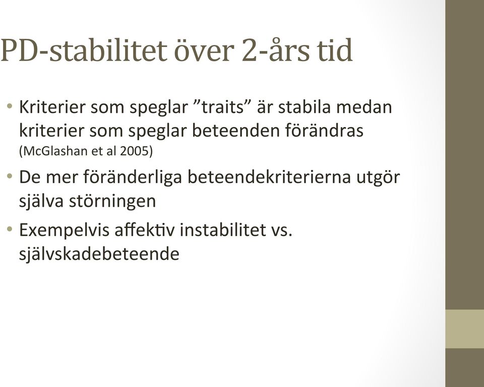 (McGlashan et al 2005) De mer föränderliga beteendekriterierna