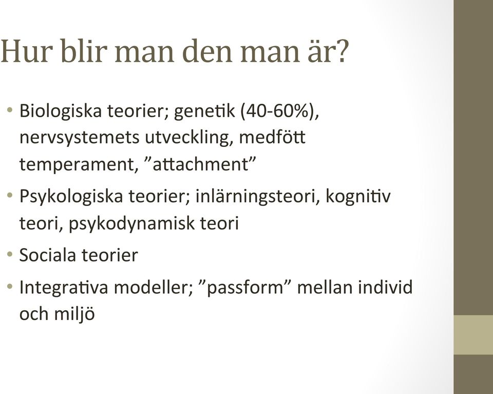 medför temperament, arachment Psykologiska teorier;