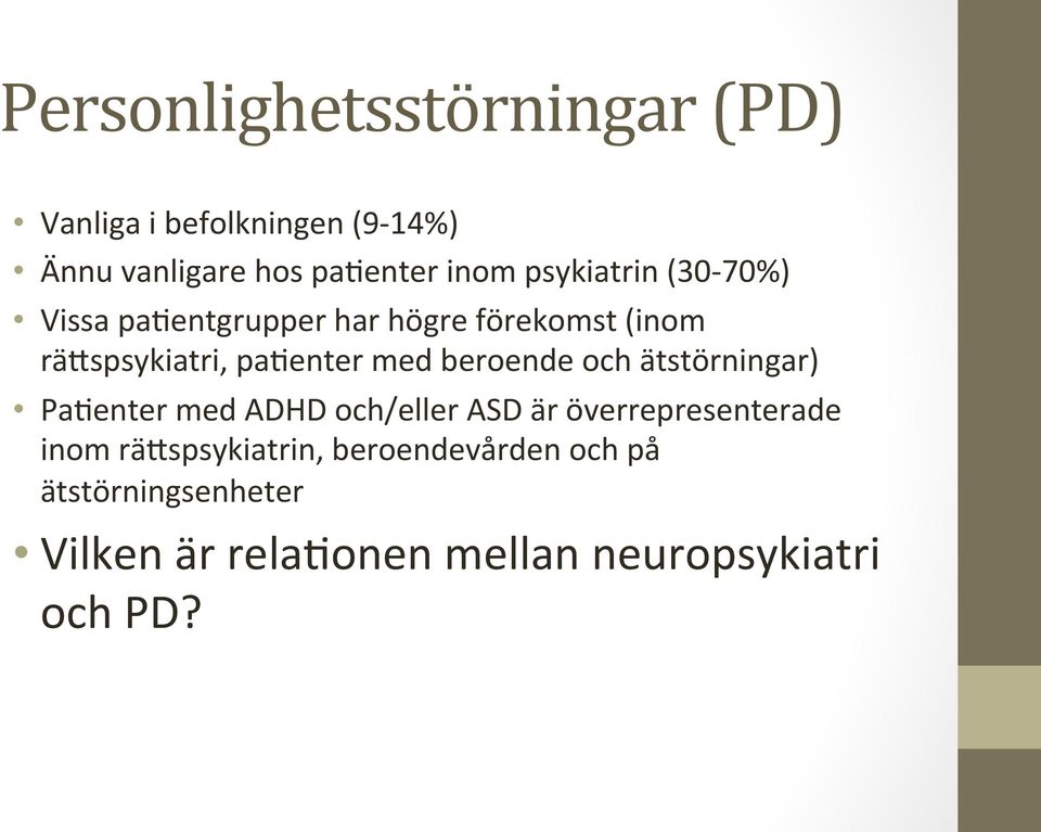 beroende och ätstörningar) PaOenter med ADHD och/eller ASD är överrepresenterade inom