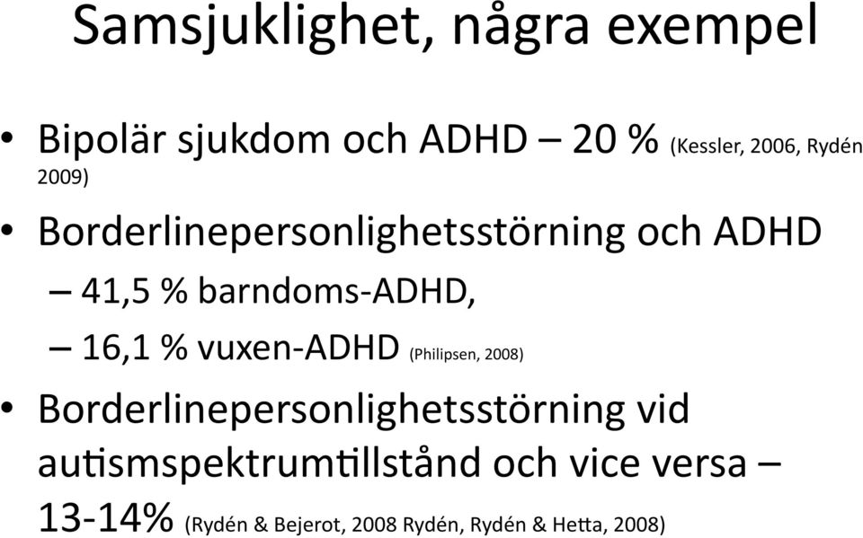 16,1 % vuxen ADHD (Philipsen, 2008) Borderlinepersonlighetsstörning vid au?