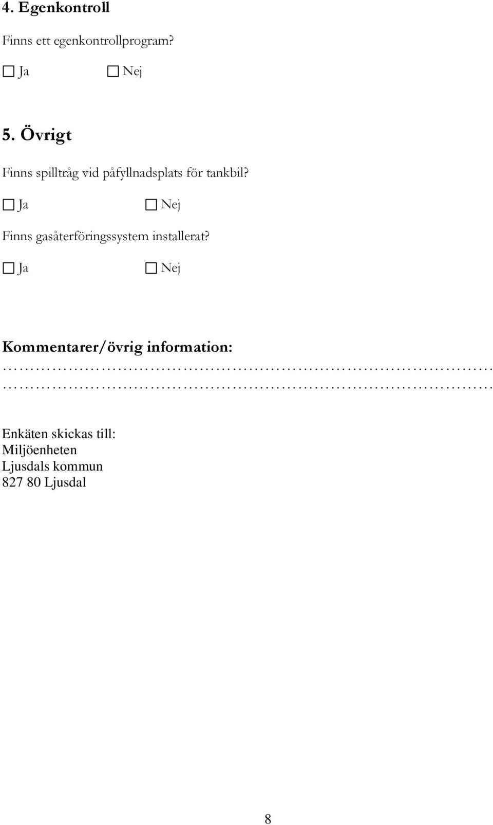 Finns gasåterföringssystem installerat?