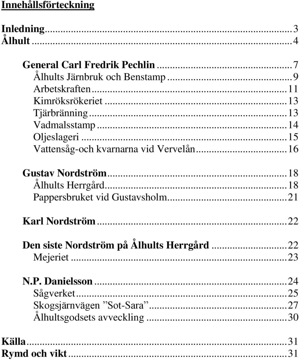 .. 16 Gustav Nordström... 18 Ålhults Herrgård... 18 Pappersbruket vid Gustavsholm... 21 Karl Nordström.