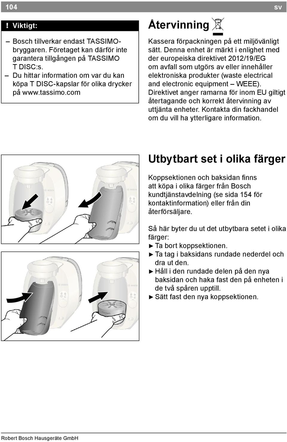 Denna enhet är märkt i enlighet med der europeiska direktivet 2012/19/EG om avfall som utgörs av eller innehåller elektroniska produkter (waste electrical and electronic equipment WEEE).