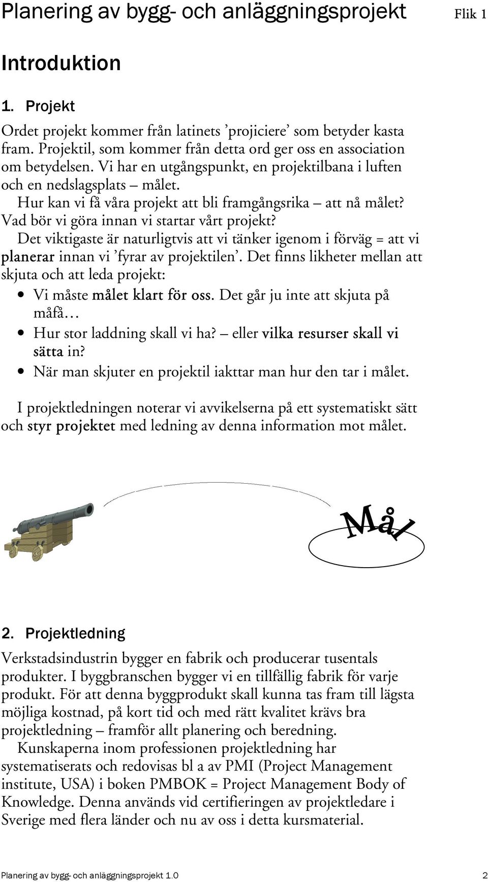 Hur kan vi få våra projekt att bli framgångsrika att nå målet? Vad bör vi göra innan vi startar vårt projekt?