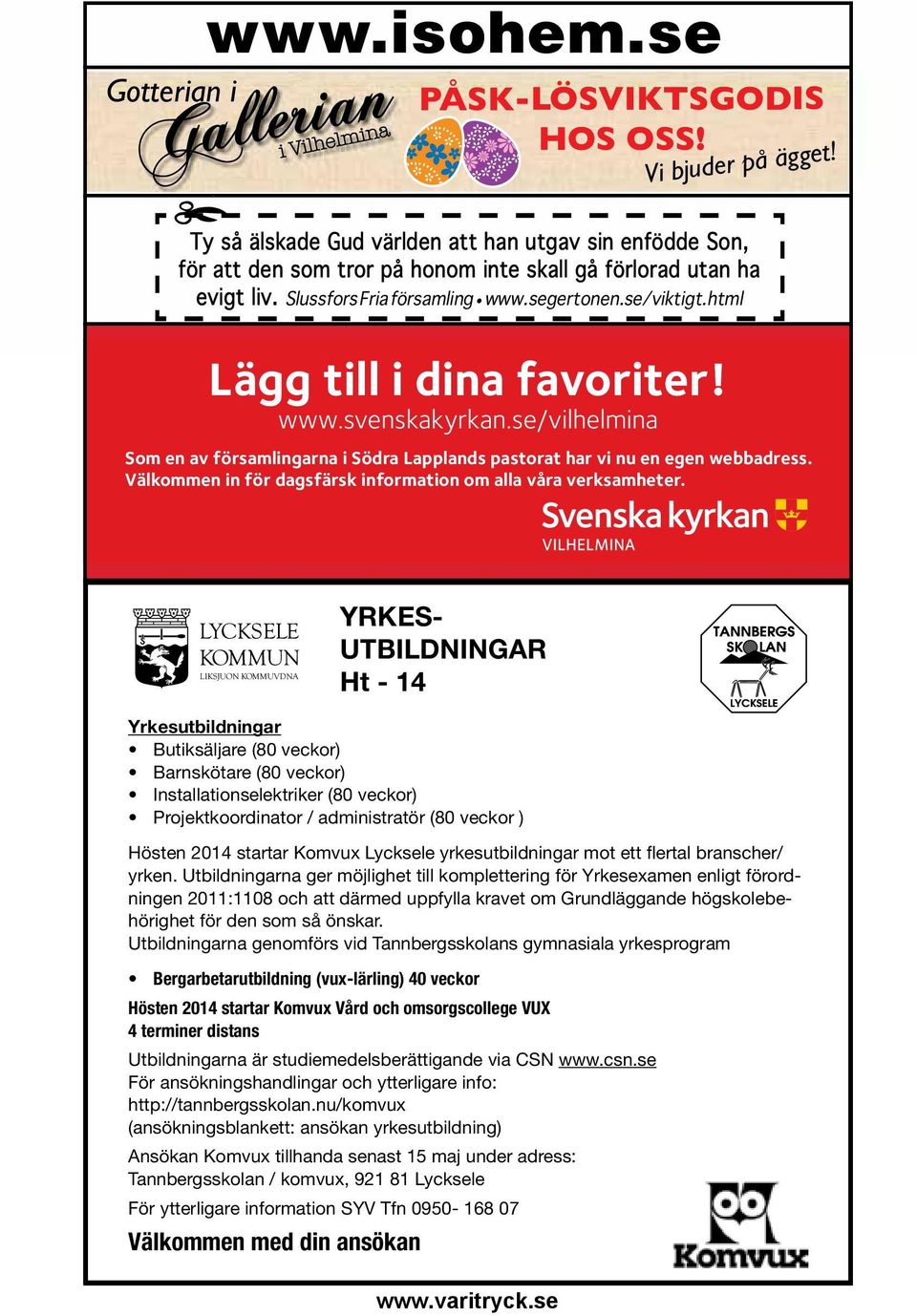 html Lägg till i dina favoriter! www.svenskakyrkan.se/vilhelmina Som en av församlingarna i Södra Lapplands pastorat har vi nu en egen webbadress.