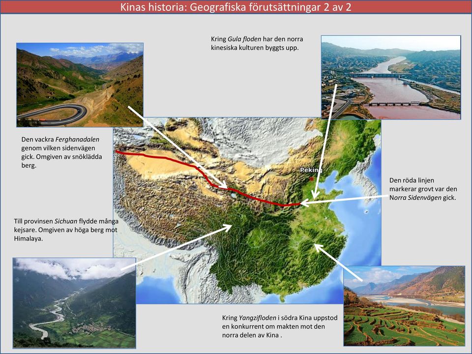 Den röda linjen markerar grovt var den Norra Sidenvägen gick. Till provinsen Sichuan flydde många kejsare.