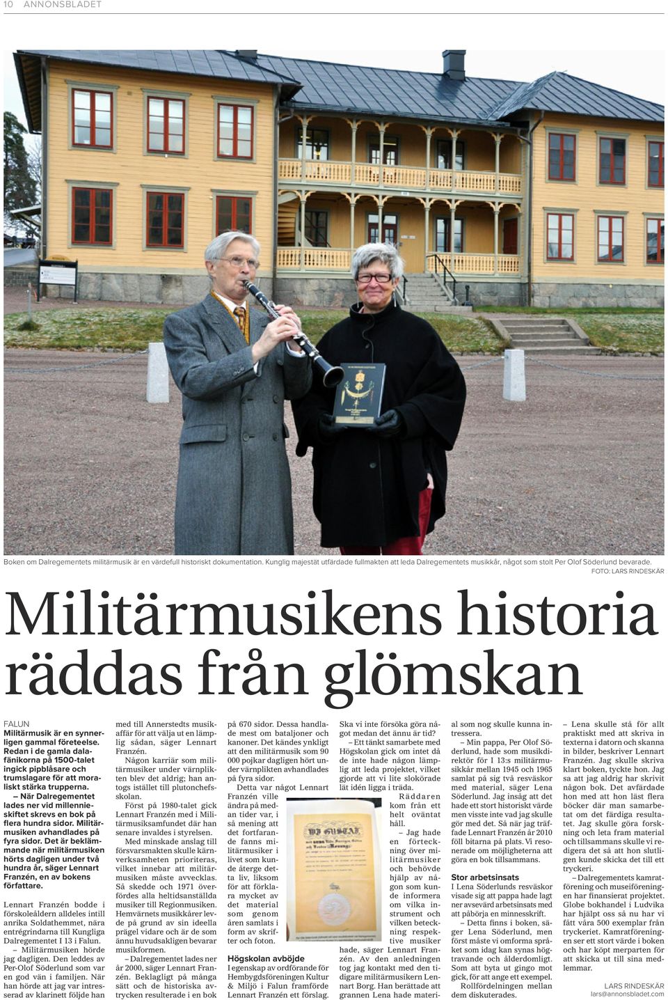 foto: lars rindeskär Militärmusikens historia räddas från glömskan FALUN Militärmusik är en synnerligen gammal företeelse.