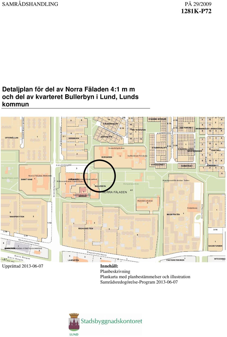 2013-06-07 Innehåll: Planbeskrivning Plankarta med