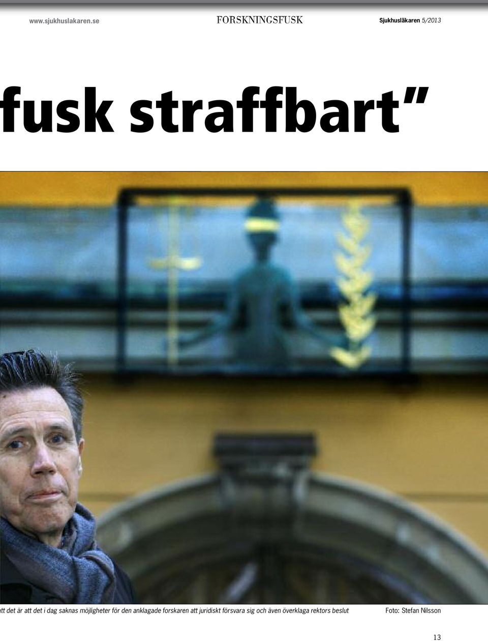 det är att det i dag saknas möjligheter för den anklagade