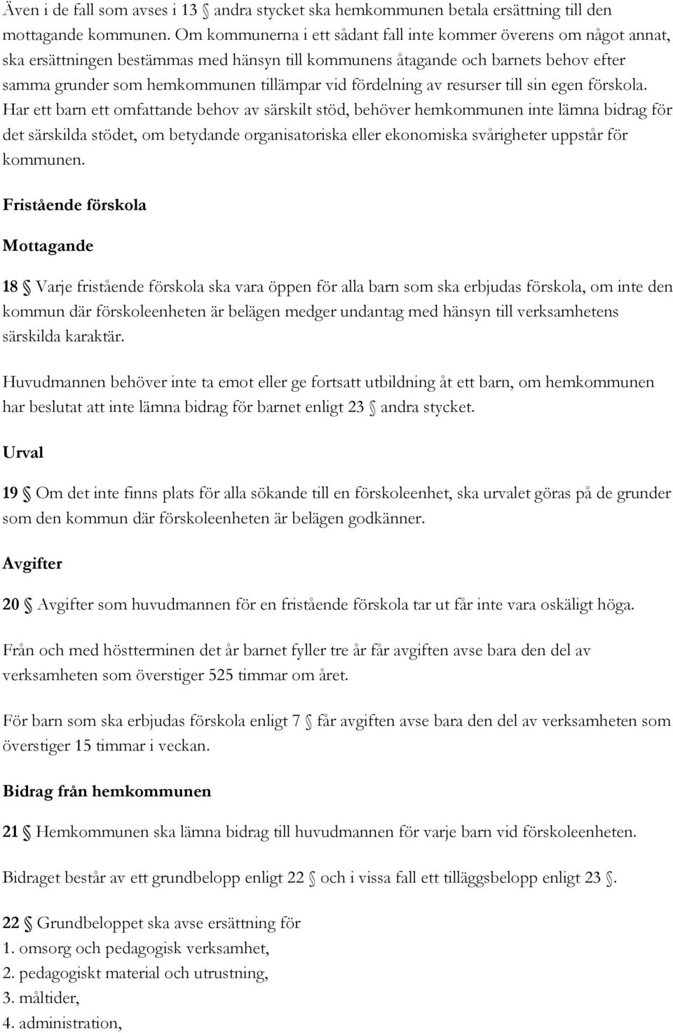 fördelning av resurser till sin egen förskola.