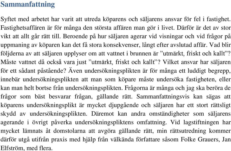 Vad blir följderna av att säljaren upplyser om att vattnet i brunnen är utmärkt, friskt och kallt? Måste vattnet då också vara just utmärkt, friskt och kallt?