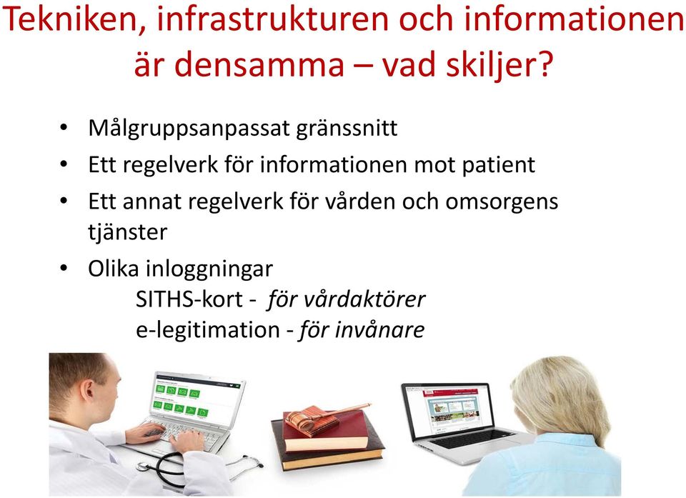 patient Ett annat regelverk för vården och omsorgens tjänster Olika