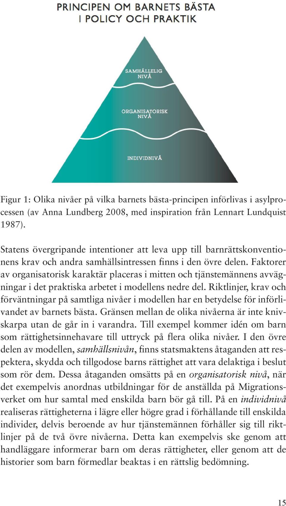 Faktorer av organisatorisk karaktär placeras i mitten och tjänstemännens avvägningar i det praktiska arbetet i modellens nedre del.