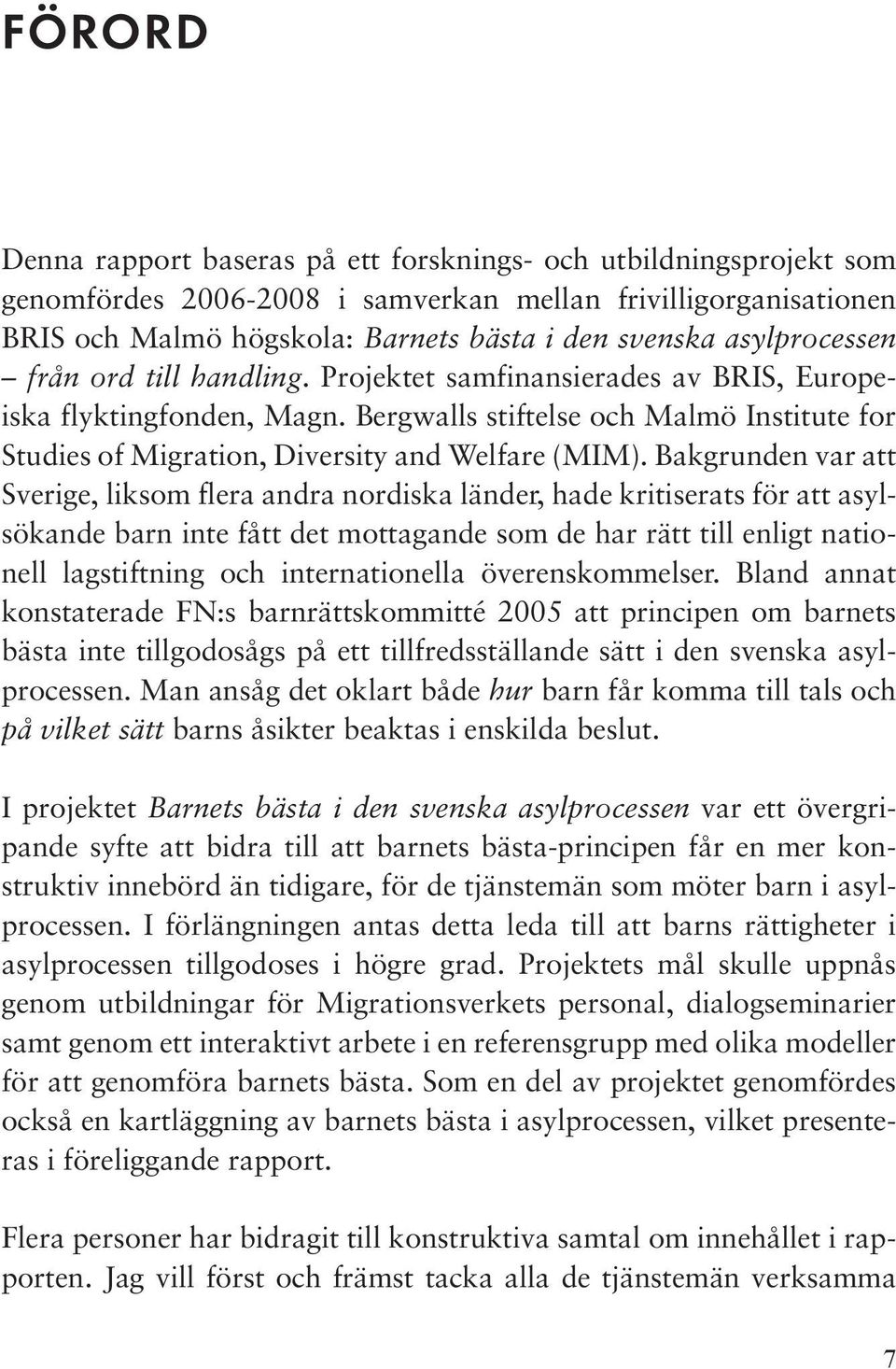 Bergwalls stiftelse och Malmö Institute for Studies of Migration, Diversity and Welfare (MIM).
