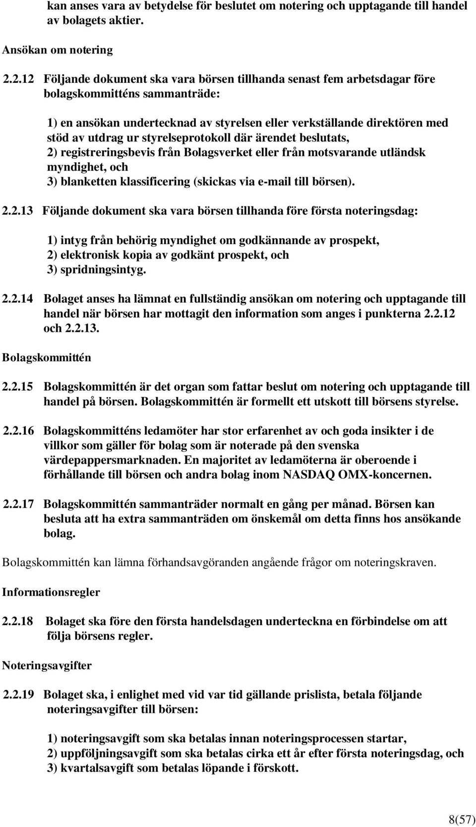 styrelseprotokoll där ärendet beslutats, 2)