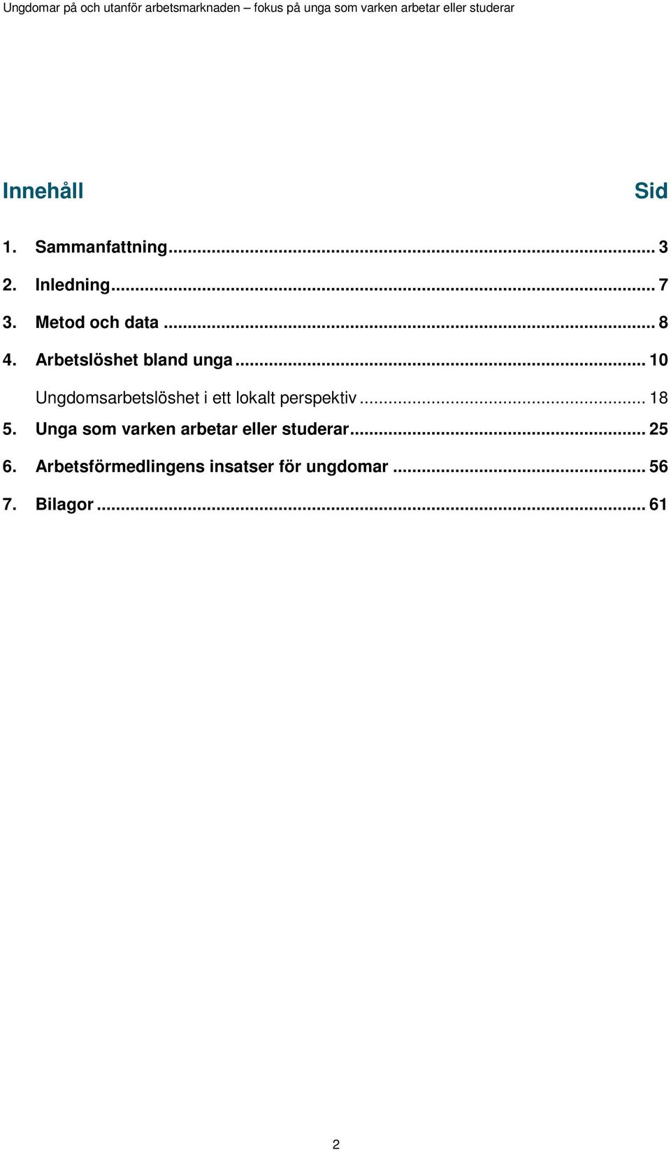 .. 10 Ungdomsarbetslöshet i ett lokalt perspektiv... 18 5.