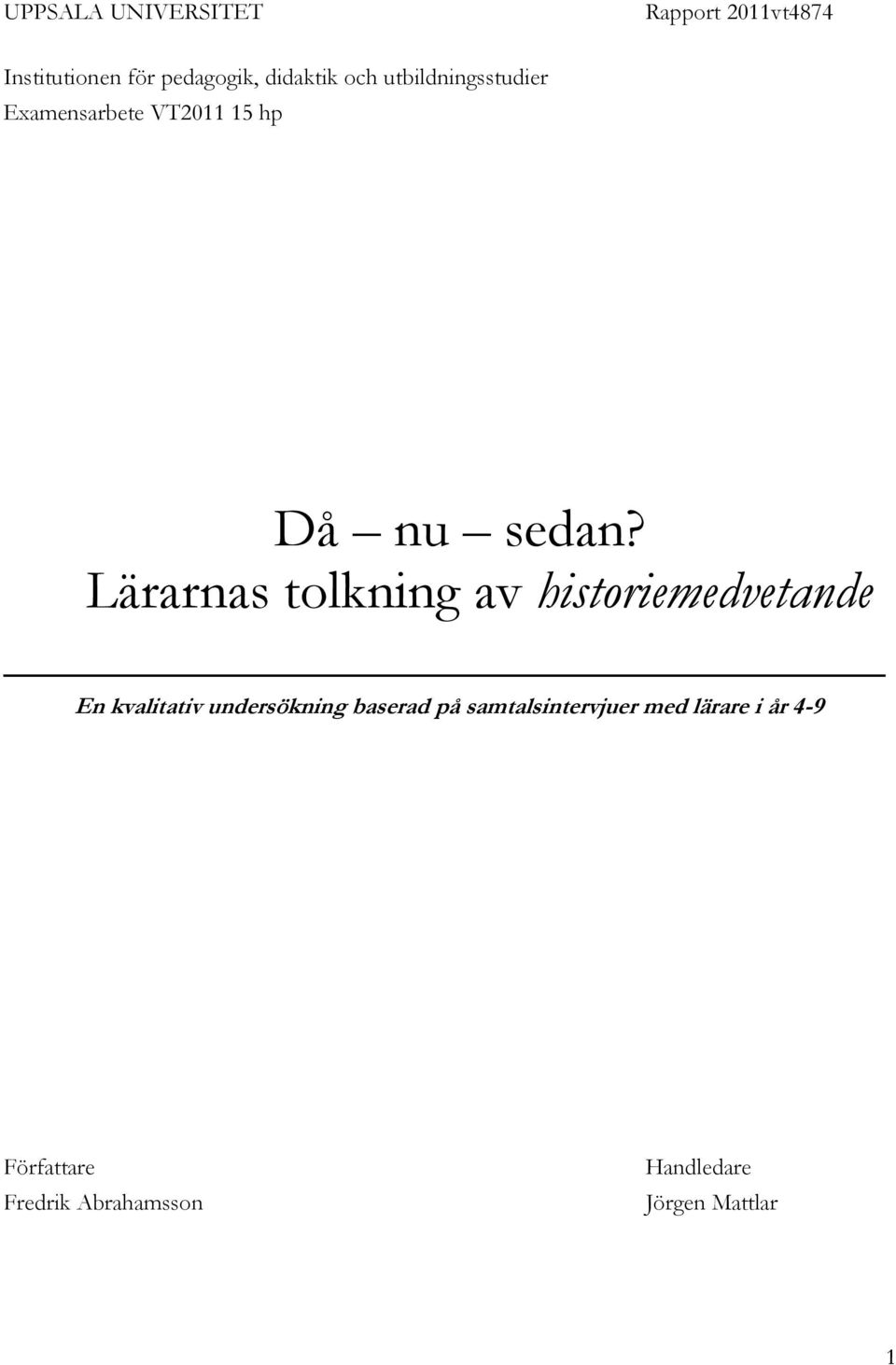 Lärarnas tolkning av historiemedvetande En kvalitativ undersökning baserad på