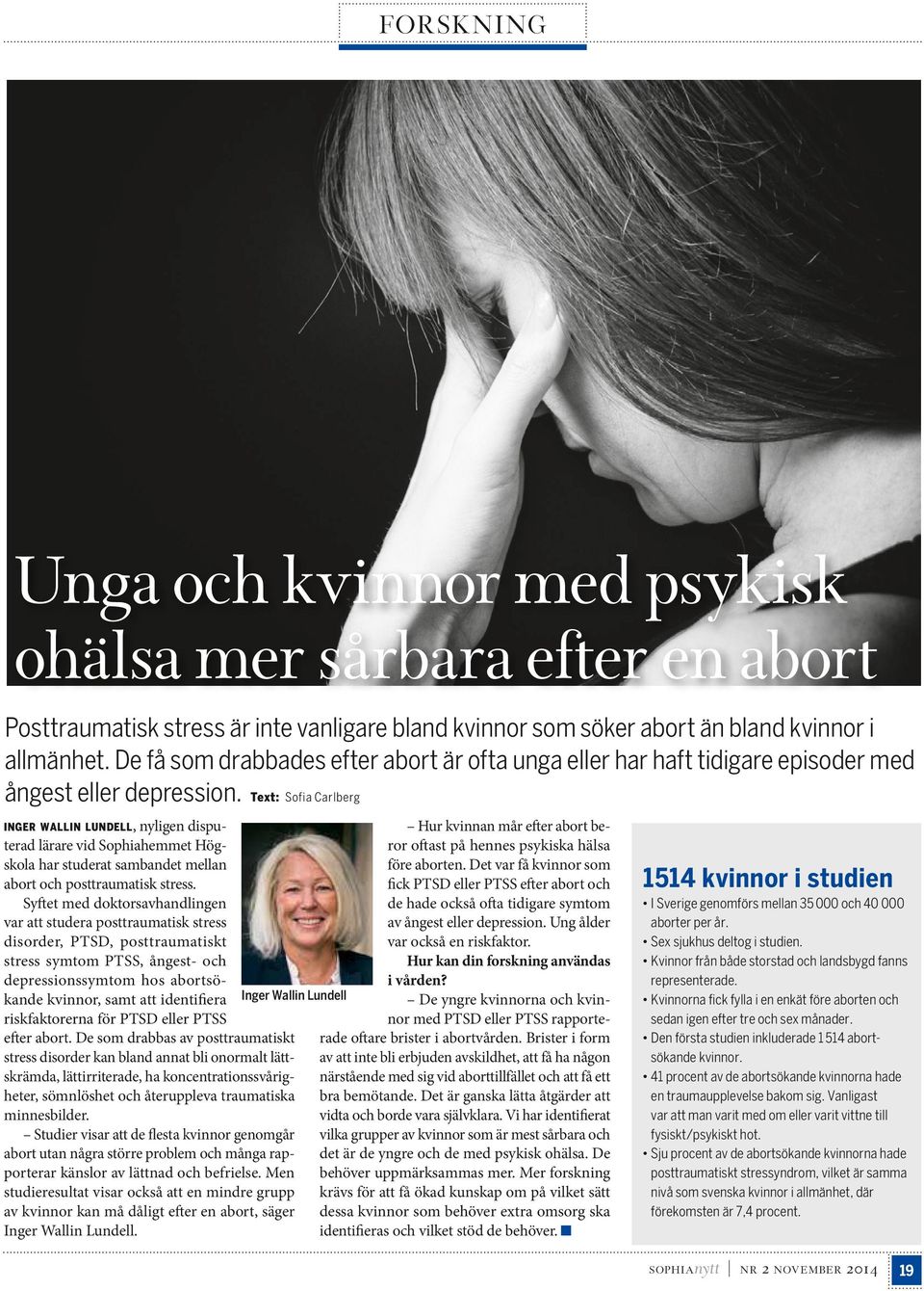 Text: Sofia Carlberg inger wallin lundell, nyligen disputerad lärare vid Sophiahemmet Högskola har studerat sambandet mellan abort och posttraumatisk stress.