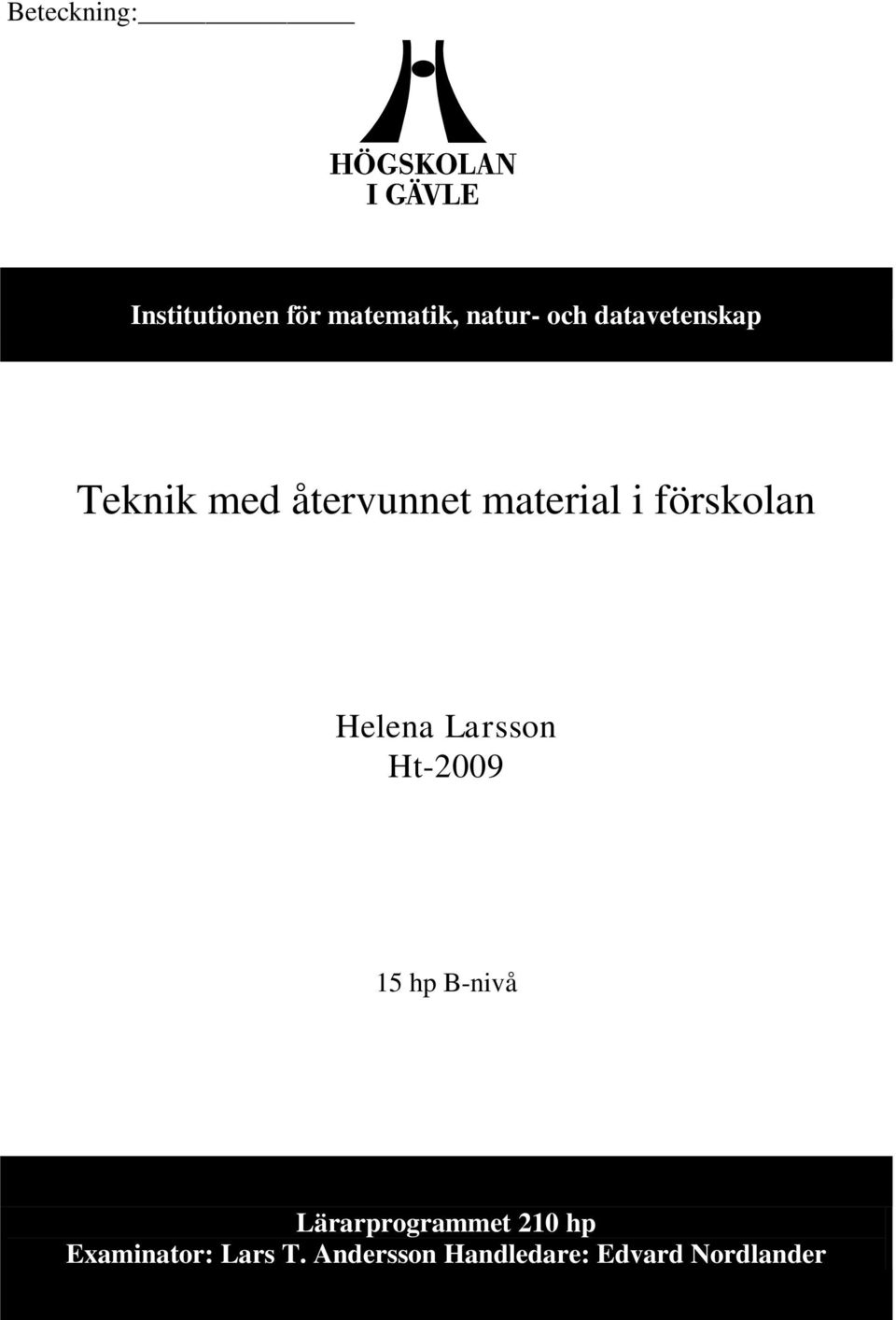 Helena Larsson Ht-2009 15 hp B-nivå Lärarprogrammet 210