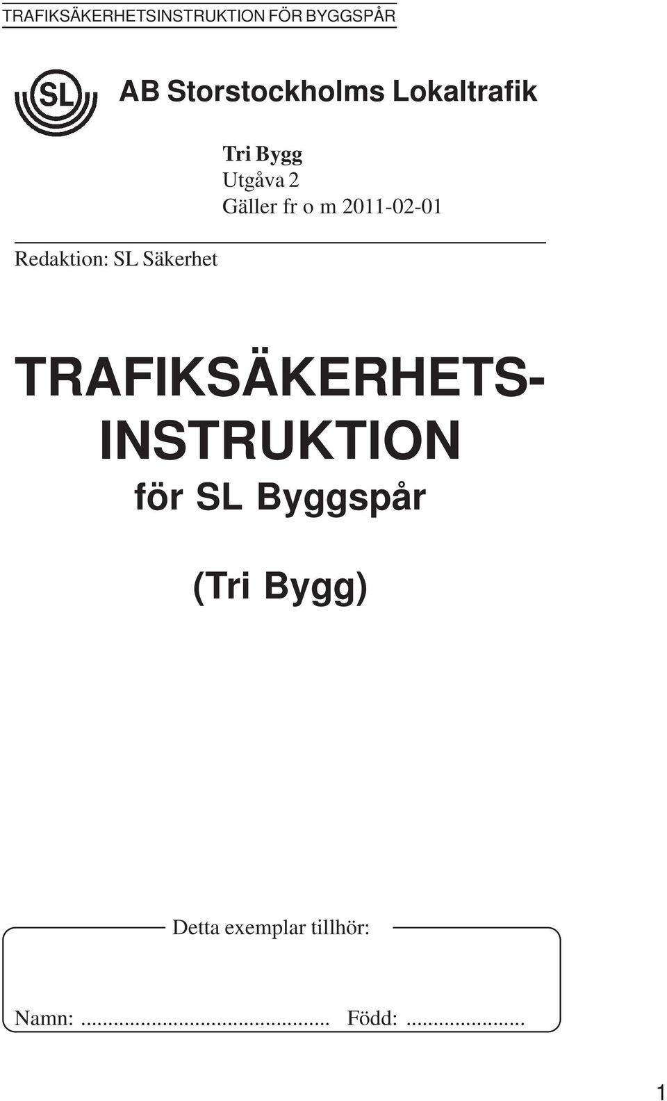 2011-02-01 TRAFIKSÄKERHETS- INSTRUKTION för SL