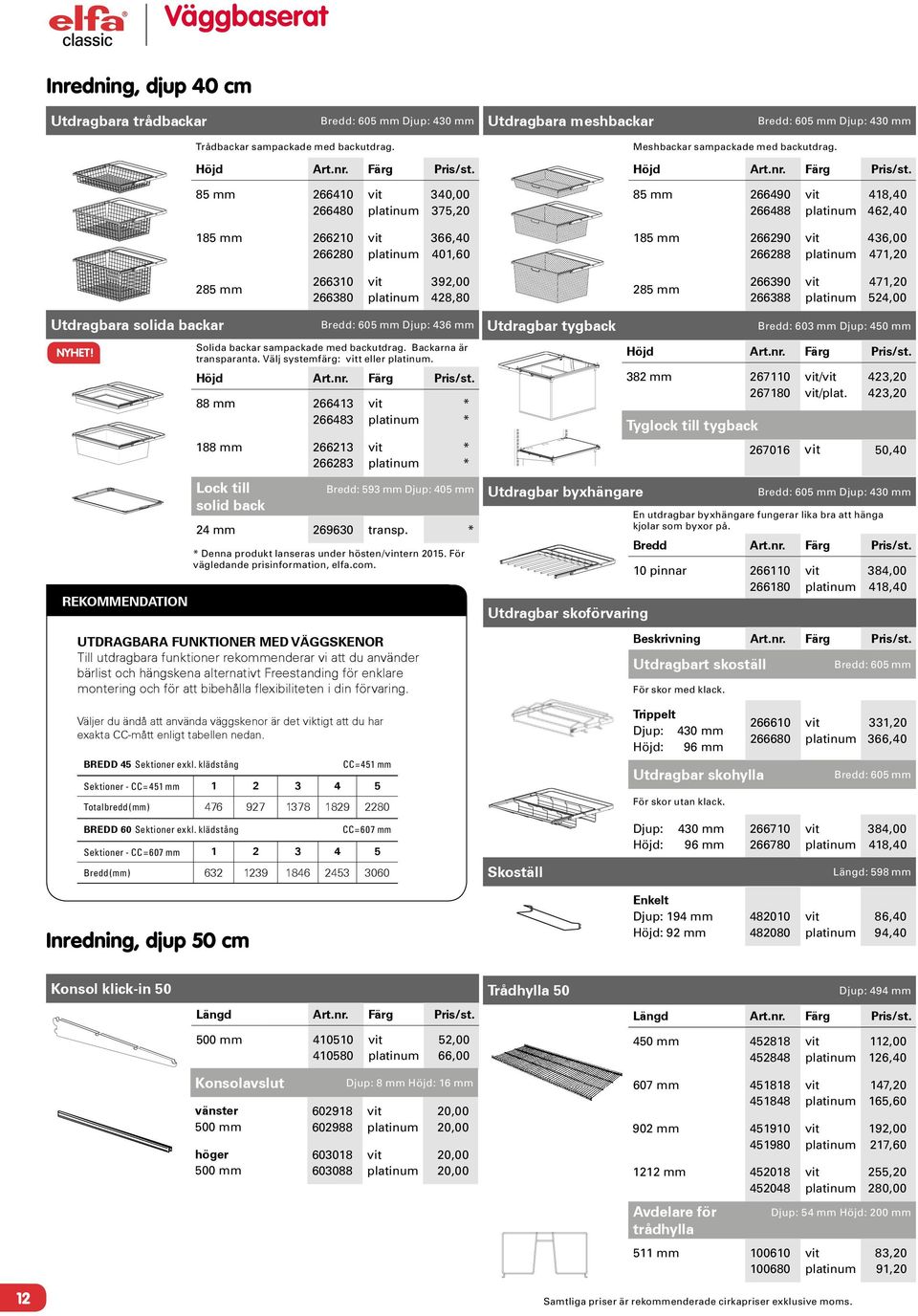 85 mm 266410 266480 340,00 375,20 85 mm 266490 266488 418,40 462,40 185 mm 266210 266280 366,40 401,60 185 mm 266290 266288 436,00 471,20 285 mm 266310 266380 392,00 428,80 285 mm 266390 266388