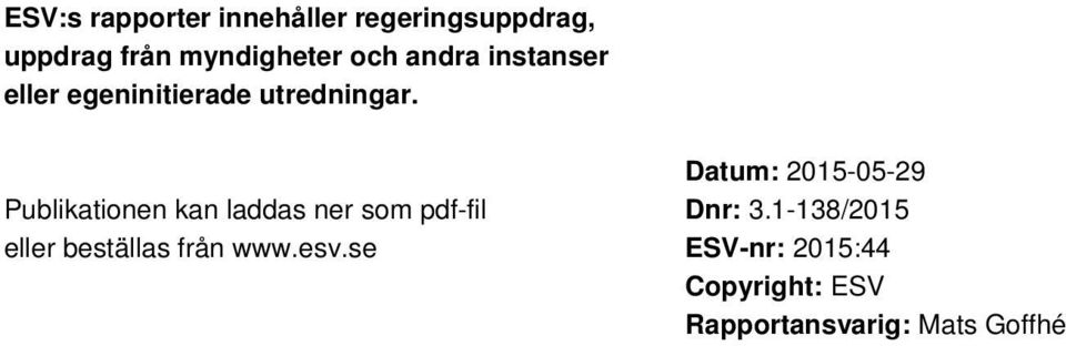 Publikationen kan laddas ner som pdf-fil eller beställas från www.esv.