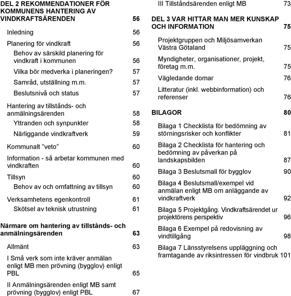 57 Vägledande domar 76 Samråd, utställning m.m. 57 Litteratur (inkl.