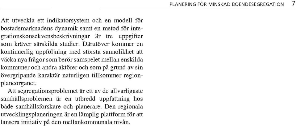 övergripande karaktär naturligen tillkommer regionplaneorganet.