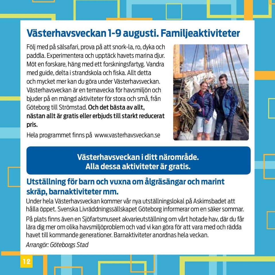 Västerhavsveckan är en temavecka för havsmiljön och bjuder på en mängd aktiviteter för stora och små, från Göteborg till Strömstad.