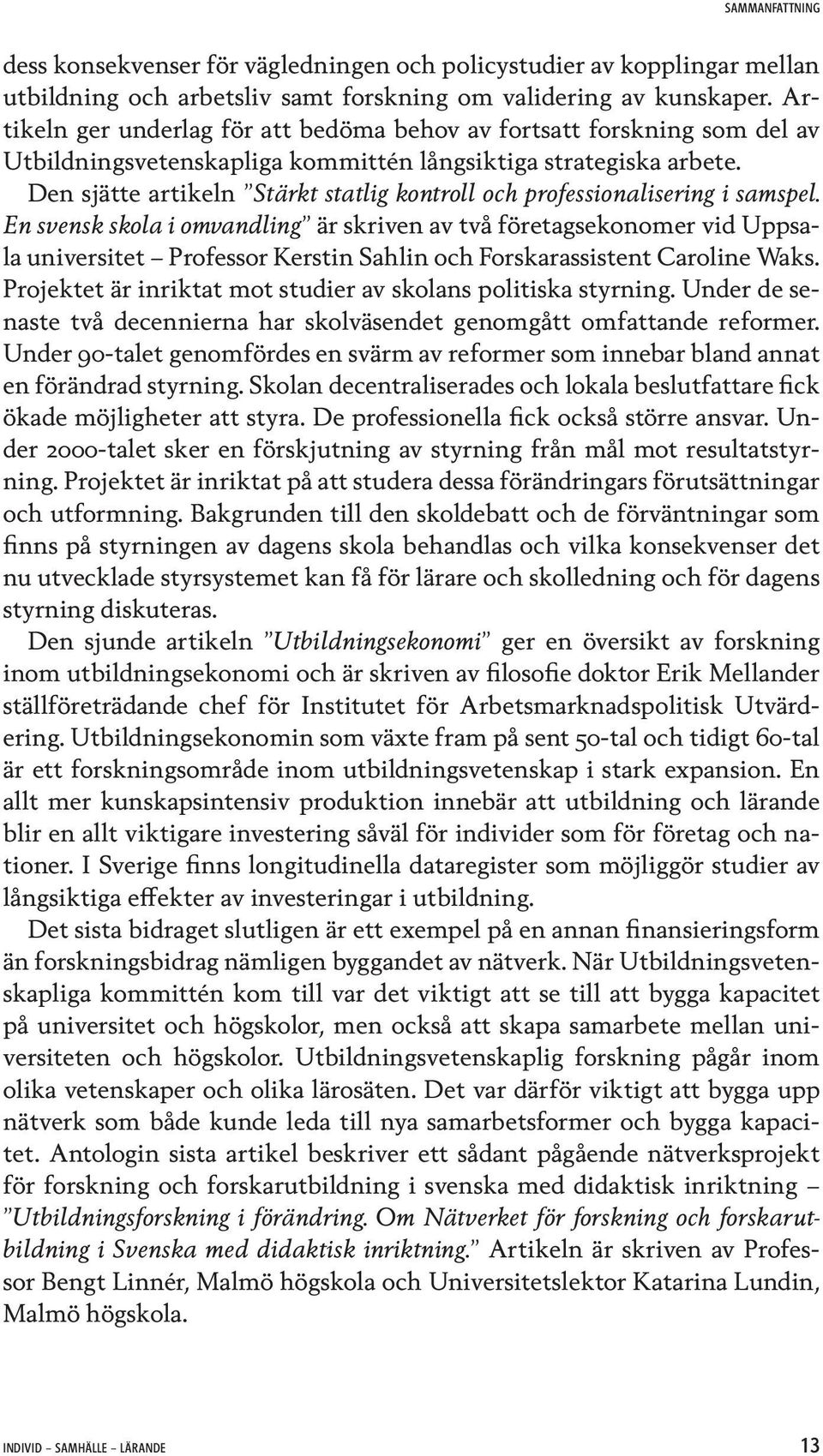 Den sjätte artikeln Stärkt statlig kontroll och professionalisering i samspel.