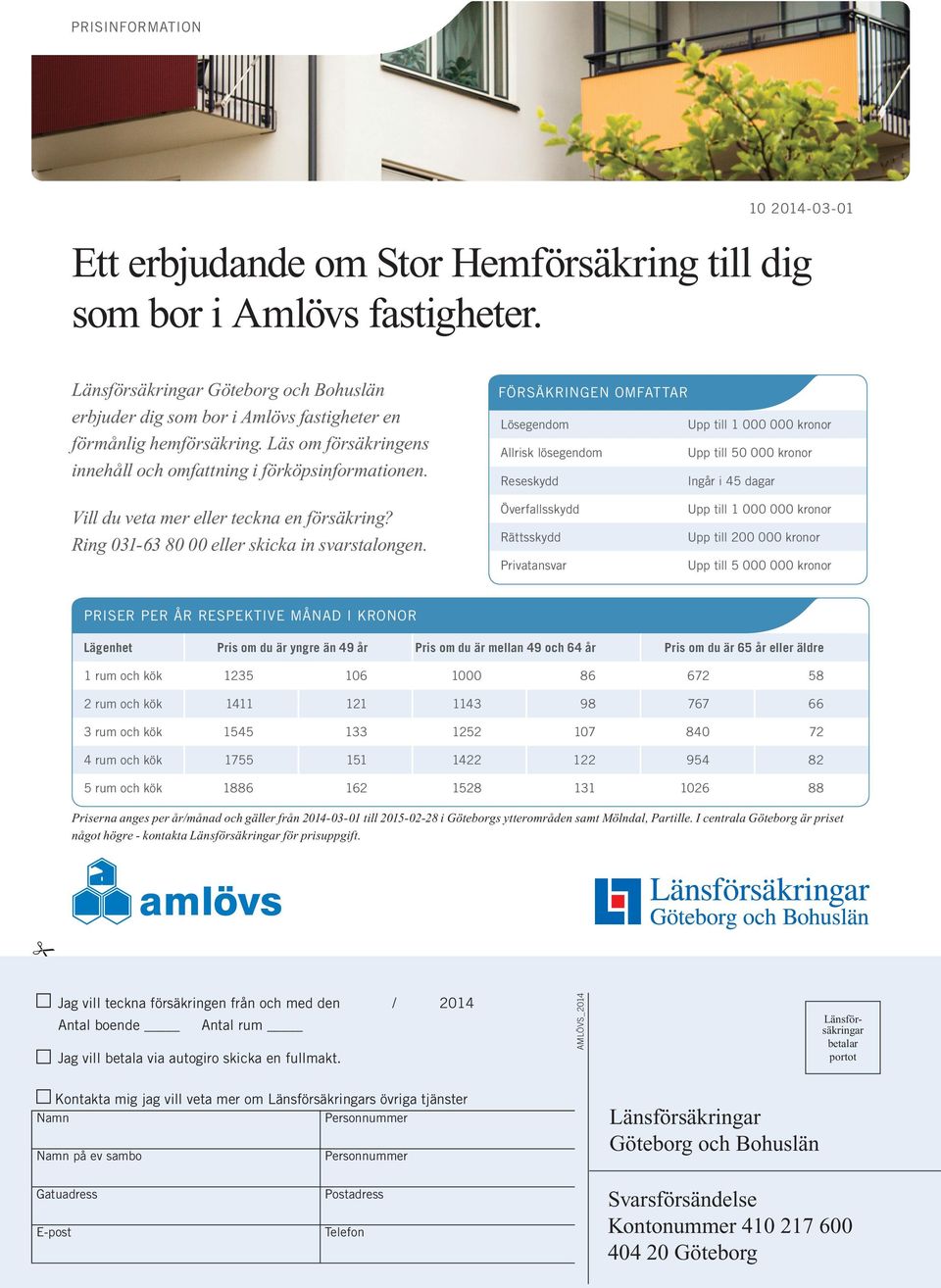 försäkringen omfattar Lösegendom Upp till 1 000 000 kronor Allrisk lösegendom Upp till 50 000 kronor Reseskydd Ingår i 45 dagar Vill du veta mer eller teckna en försäkring?