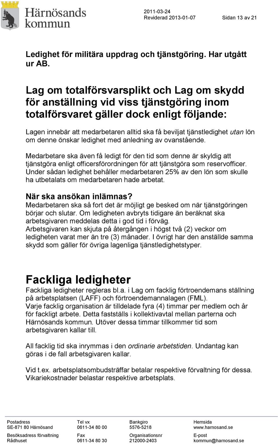 utan lön om denne önskar ledighet med anledning av ovanstående.