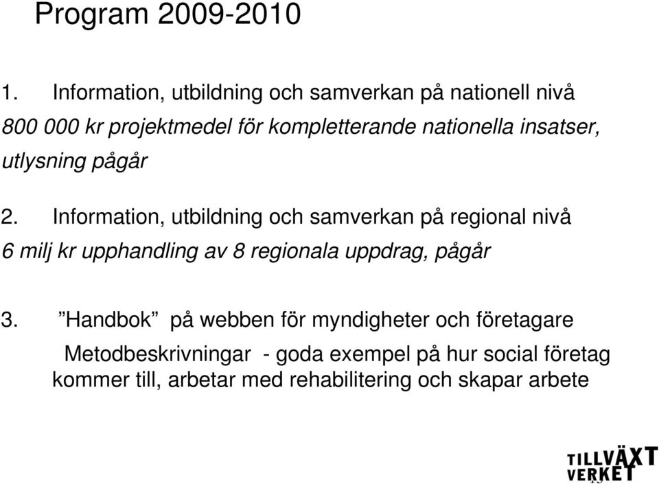 nationella insatser, utlysning pågår 2.