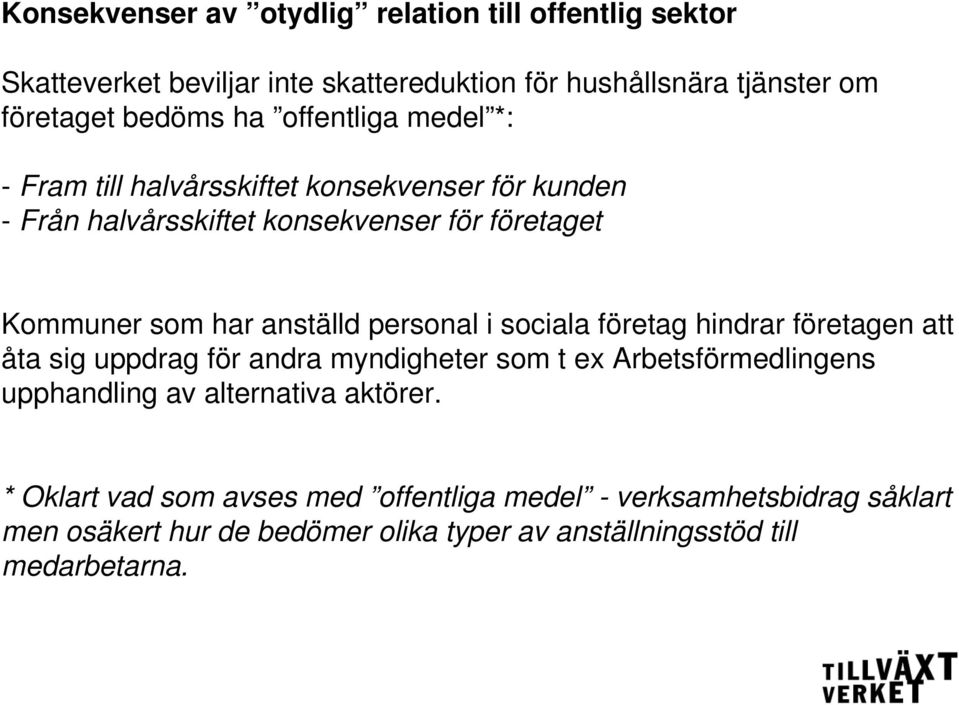 personal i sociala företag hindrar företagen att åta sig uppdrag för andra myndigheter som t ex Arbetsförmedlingens upphandling av alternativa