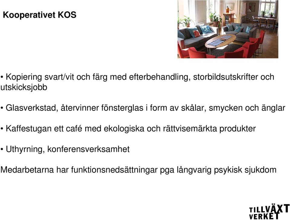 skålar, smycken och änglar Kaffestugan ett café med ekologiska och rättvisemärkta